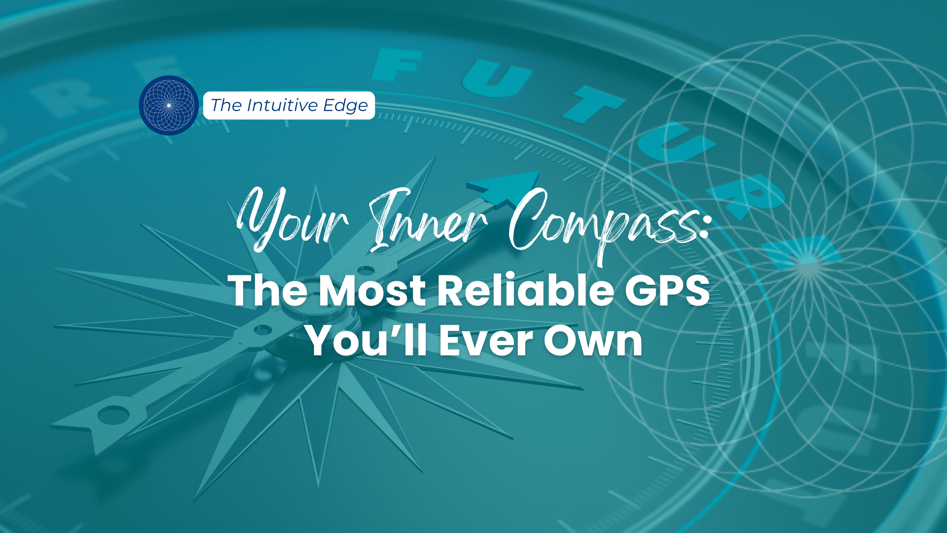 Your Inner Compass_ The Most Reliable GPS You’ll Ever Own - Blog Article (Podia) Featured Image