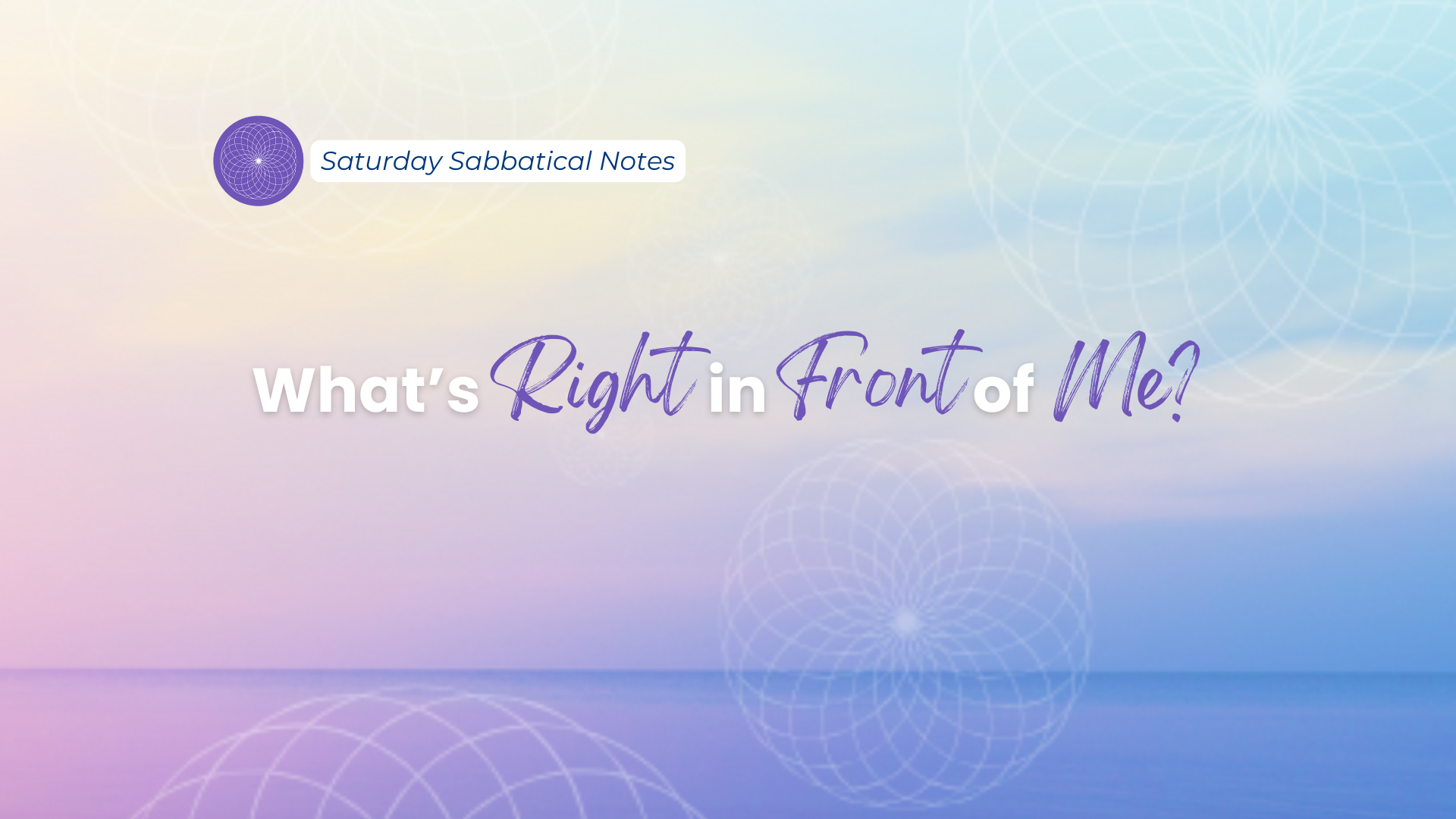 What’s Right in Front of Me_ - Blog Article (Podia) Featured Image